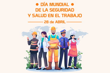 28 de abril: Día Mundial de la Seguridad y Salud en el Trabajo