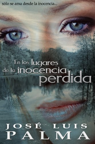 EN LOS LUGARES DE LA INOCENCIA PERDIDA, José Luis Palma. EN LOS LUGARES DE LA INOCENCIA PERDIDA, José Luis Palma.