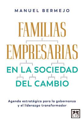 Familias empresarias en la sociedad del cambio: Agenda estratégica para la gobernanza y el liderazgo transformador
