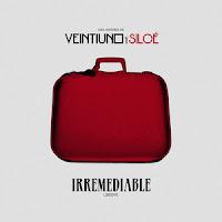 Veintiuno estrenan Irremediable con Siloé