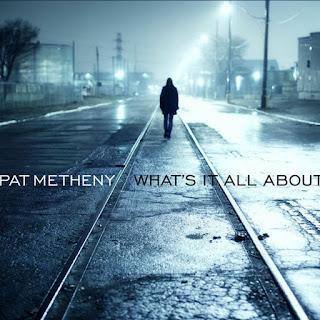 Pat Metheny - What's it All About (2011) Pat Metheny - What's it All About (2011)