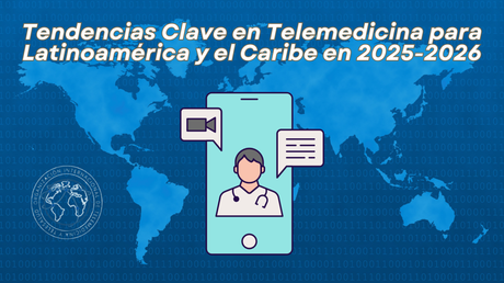 Tendencias Clave en Telemedicina para Latinoamérica y el Caribe en 2025-2026