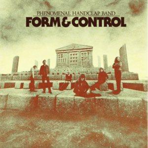 The Phenomenal Handclap Band – Form & Control