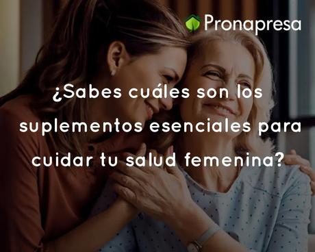 ¿Sabes cuáles son los suplementos esenciales para cuidar tu salud femenina?