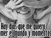 días quiero comer mundo momentos donde siento come