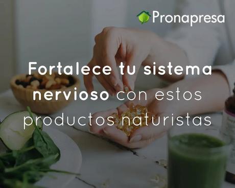 Fortalece tu sistema nervioso con estos productos naturistas