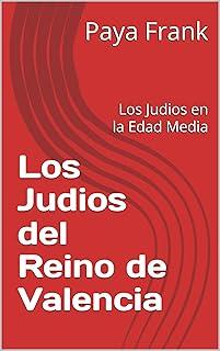Los Judios del Reino de Valencia: Los Judios en la Edad Media