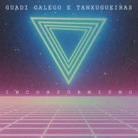 Tanxugueiras y Gaudi Galego estrenan Inconformismo