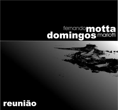Fernando Motta e Domingos Mariotti - Reunião (2011) Fernando Motta e Domingos Mariotti - Reunião (2011)