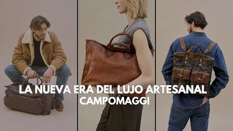 Campomaggi, bolsos de lujo, moda artesanal, bolsos italianos, accesorios de piel, tendencias 2025, El Corte Inglés, moda sin género, cuero premium, complementos exclusivos,