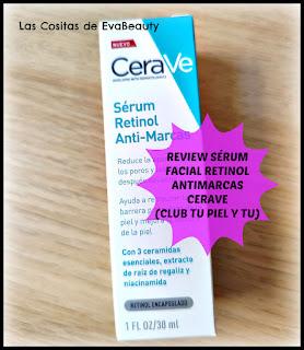 nuevo canje club tu piel y tu belleza beauty review opinion reseña serum facial retinol niacinamida antimarchas luminosidad Cerave nuevo post blogger blog de belleza beautyblogger microinfluencers new post skincare regaliz tester beautytester