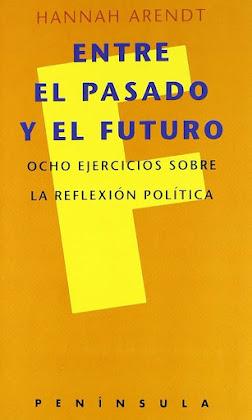 ARENDT: ENTRE EL PASADO Y EL FUTURO