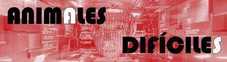 ANIMALES DIFÍCILES ANIMALES DIFÍCILES