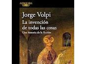 invención todas cosas: historia ficción, Jorge Volpi