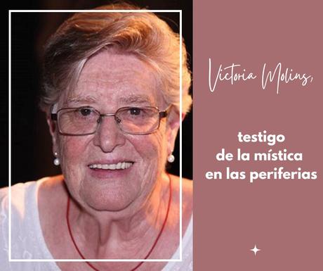 Adiós a Victoria Molins, testigo de la mística en las periferias