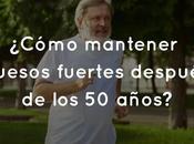 ¿Cómo mantener huesos fuertes después años?