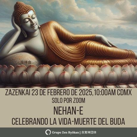 Invitación a Zazenkai del 23 de febrero de 2025. Celebrando la vida-muerte del Buda, Nehan-e