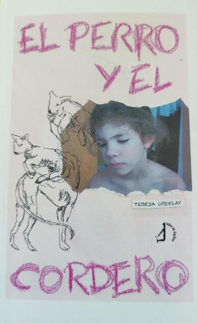 TERESA URCELAY, EL PERRO Y EL CORDERO: AULLIDOS DE UN CORAZÓN SALVAJE TERESA URCELAY, EL PERRO Y EL CORDERO: AULLIDOS DE UN CORAZÓN SALVAJE