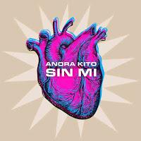 Anora Kito estrenan Sin mi como nuevo single