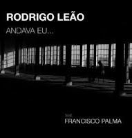 Rodrigo Leão estrena Anava Eu... con Francisco Palma