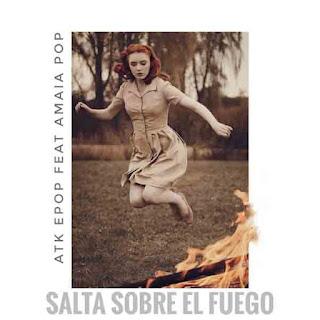 ATK EPOP FEAT AMAIA POP - SALTA SOBRE EL FUEGO ATK EPOP FEAT AMAIA POP - SALTA SOBRE EL FUEGO