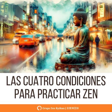 Las Cuatro Condiciones para practicar Zen