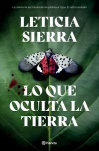 «Lo que oculta la tierra», de Leticia Sierra