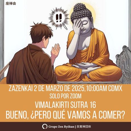 Zazenkai 2 de marzo de 2025. Vimalakirti Sutra 16. Bueno, ¿pero qué vamos a comer?