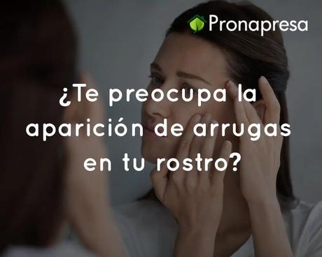 ¿Te preocupa la aparición de arrugas en tu rostro?