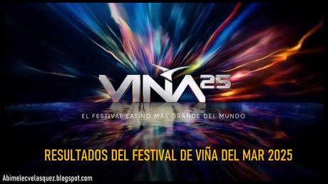 RESULTADOS DEL FESTIVAL DE VIÑA DEL MAR 2025