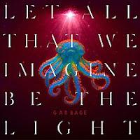 Garbage anuncian Let all that we imagine be the light como nuevo disco para el 30 de Mayo