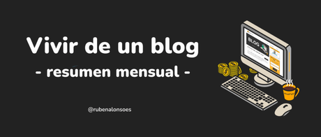 Vivir de un blog el resumen mensual