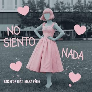 ATK EPOP FEAT MARA VELEZ - NO SIENTO NADA ATK EPOP FEAT MARA VELEZ - NO SIENTO NADA