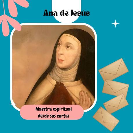 Ana de Jesús, maestra espiritual desde sus cartas