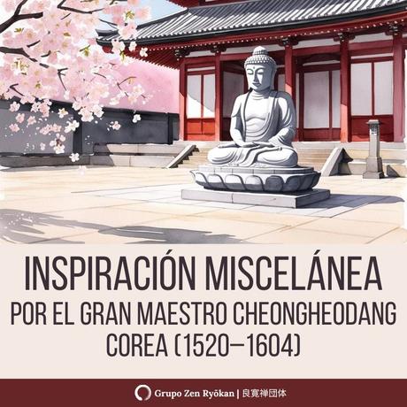 Inspiración miscelánea, por el Gran Maestro Cheongheodang (1520–1604)
