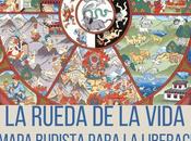 Rueda Vida, mapa budista para liberación sufrimiento.