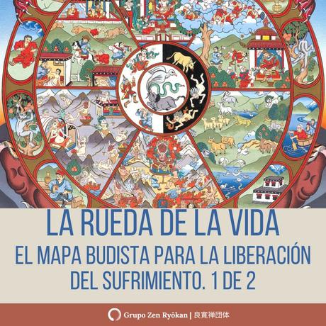 La Rueda de la Vida, el mapa budista para la liberación del sufrimiento
