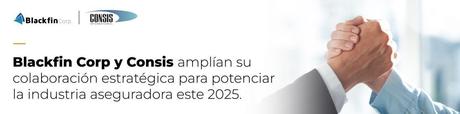 Blackfin Corp y Consis amplían su colaboración estratégica para potenciar la industria aseguradora este 2025