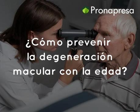 ¿Cómo prevenir la degeneración macular con la edad?