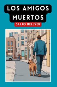 LOS AMIGOS MUERTOS - SALJO BELLVER