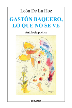 Gastón Baquero, lo que no se ve. Poemas.