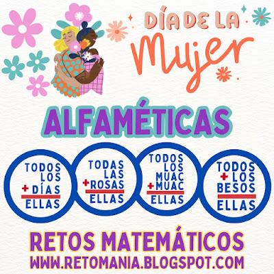 ALFAMÉTICAS MUJER Día de la mujer, Día Internacional de la mujer, Retos matemáticos, Desafíos matemáticos, Problemas matemáticos, Juego de letras, Juego de palabras, Suma de letras, Suma de palabras, Criptoaritmética, Criptosuma, Criptograma, Alfamética, Alfamétika
