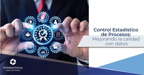 Control Estadístico de Procesos: Mejorando la calidad con datos