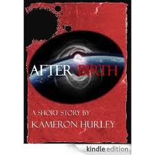 AFTERBIRTH KAMERON HURLEY 2011 BSFA AWARD NOMINEE SHORT STORY. RELATO NOMINADO A LOS PREMIOS BSFA AL MEJOR RELATO