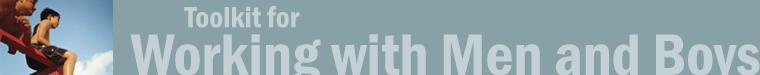 Kit de herramientas para el trabajo con hombres y con niños para prevenir la violencia de género