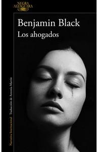 «Los ahogados», de Benjamin Black (seudónimo)