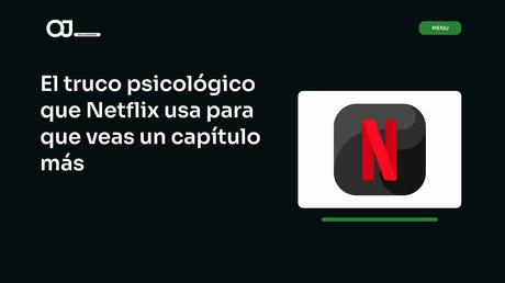 El código oculto en las páginas web de las grandes marcas El truco psicológico que Netflix usa para que veas un capítulo más