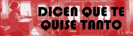 DICEN QUE TE QUISE TANTO