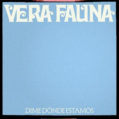 VERA FAUNA: 'DIME DÓNDE ESTAMOS'