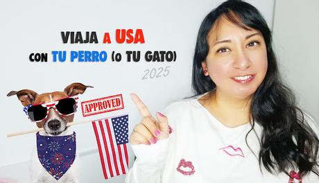 VIAJAR A ESTADOS UNIDOS CON TU PERRO - tràmites 2025 VIAJAR A ESTADOS UNIDOS CON TU PERRO - tràmites 2025